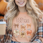 God Says You Are Coquette Bow Fall Sweatshirt or Tee