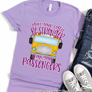 School Bus Driver Coffee Stronger than Passengers Funny Tee