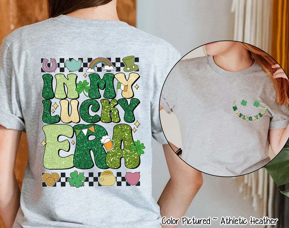 In My Lucky Era 2 Sided St Patricks Day Tee or Sweatshirt