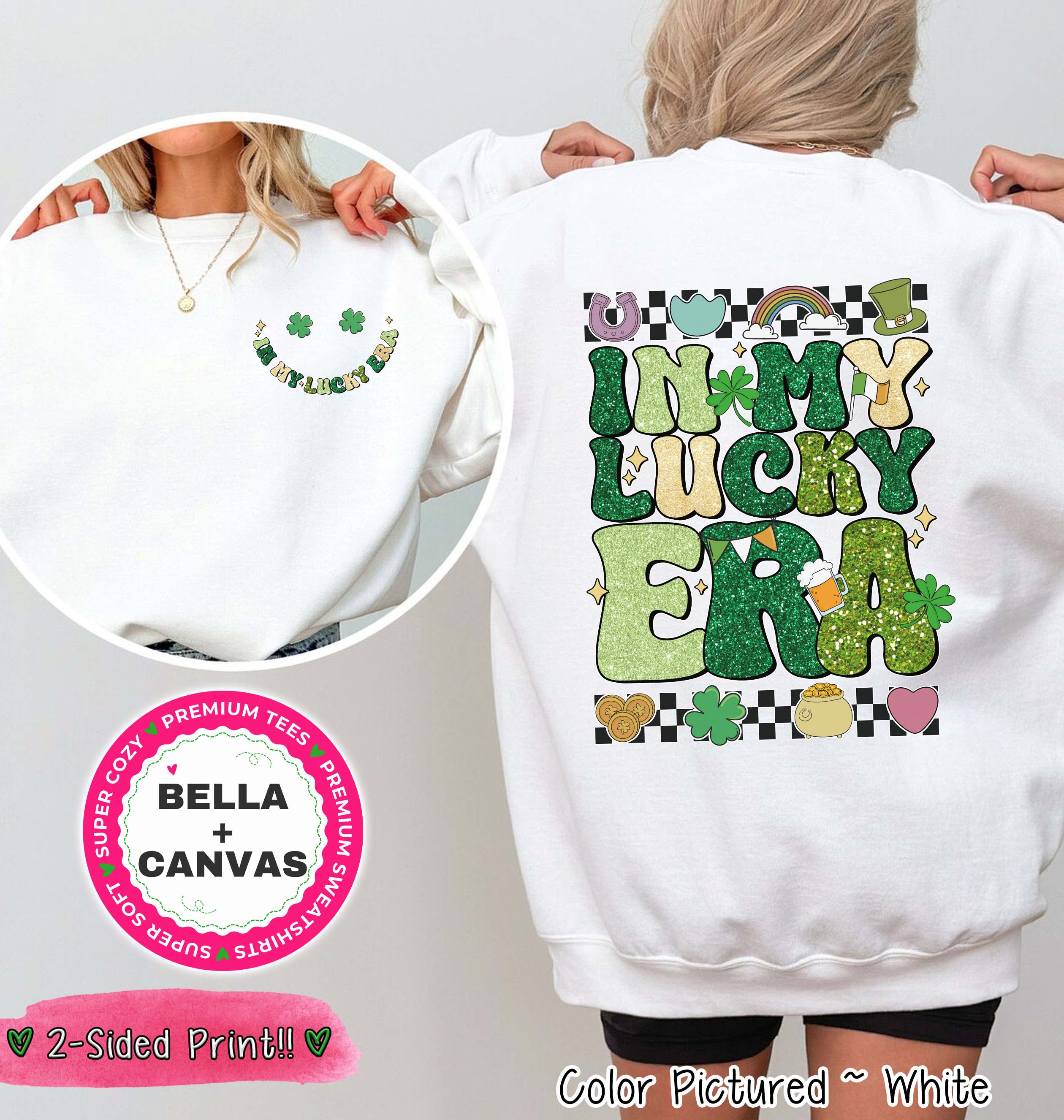 In My Lucky Era 2 Sided St Patricks Day Tee or Sweatshirt