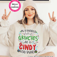 Be A Cindy Lou Who Christmas Grinch Tee or Sweatshirt
