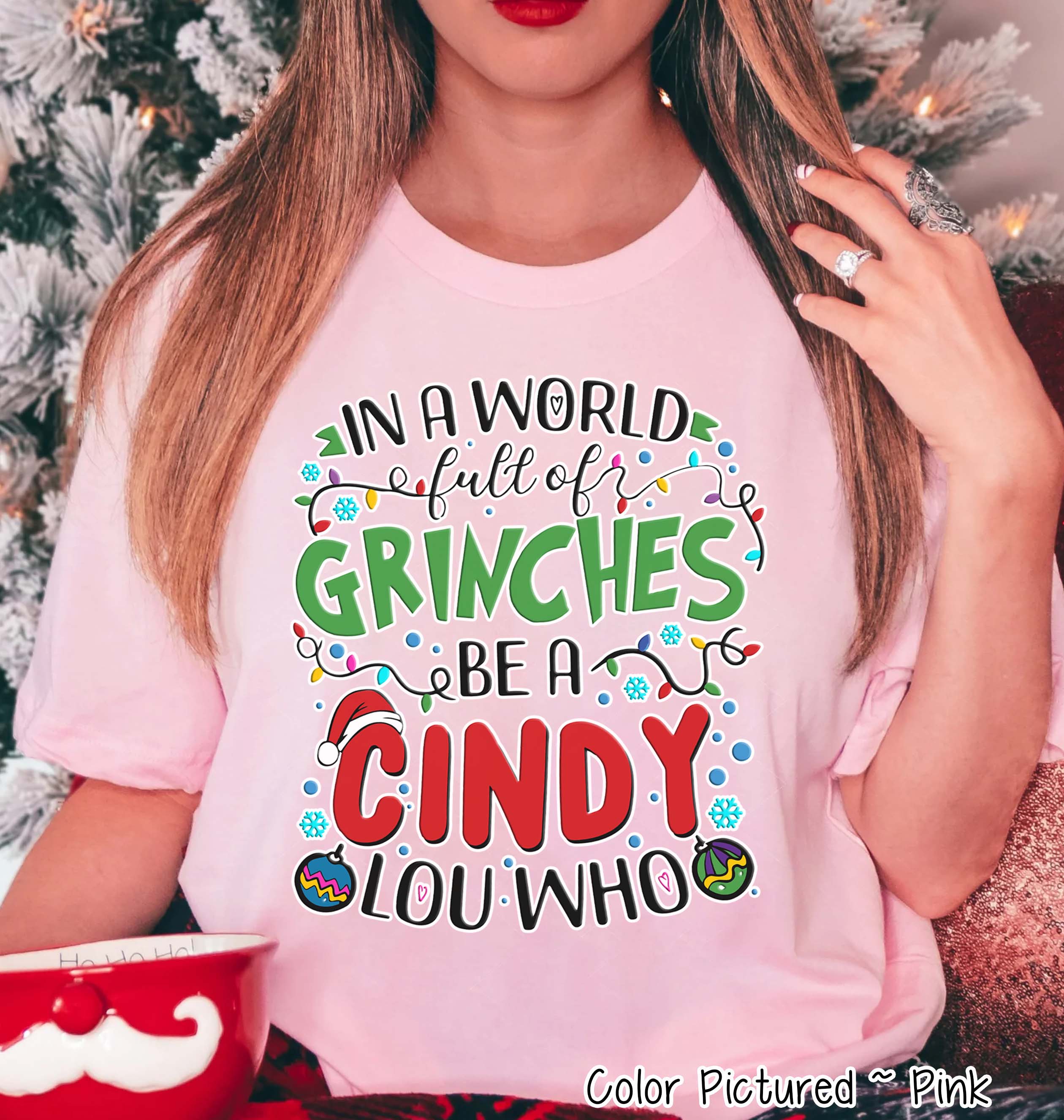 Be A Cindy Lou Who Christmas Grinch Tee or Sweatshirt