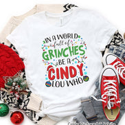 Be A Cindy Lou Who Christmas Grinch Tee or Sweatshirt