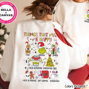 Grinch Christmas Things That Make Me Happy Tee or Sweatshirt