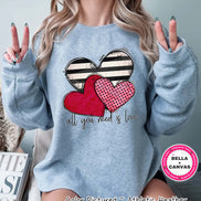 All you Need is Love Valentine Tee or Sweatshirt