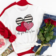 All you Need is Love Valentine Tee or Sweatshirt
