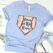 Baseball You Better Run Cute Fan Tee