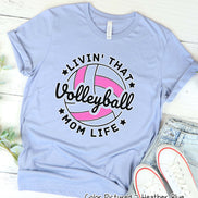 Livin that Volleyball Mom Life Tee