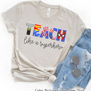 Teach Like a Superhero Themed Teacher Tee