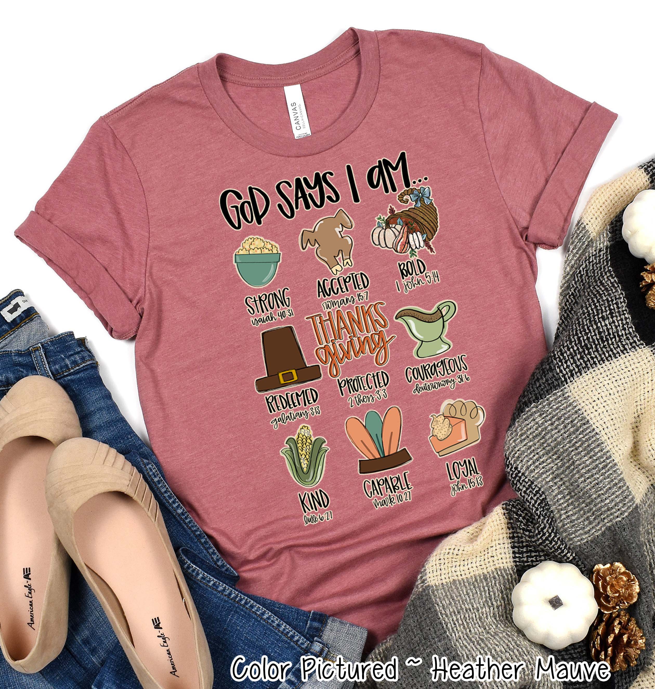 God Says I Am Thanksgiving Fall Tee