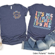 Retro 2 Sided It's Me I'm the Teacher Funny Back To School Teacher Tee