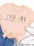 You Are Enough Motivational Encouraging Tee