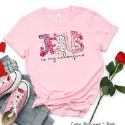 Jesus Is My Valentine Tee or Sweatshirt