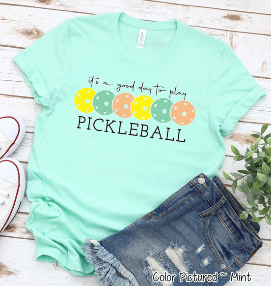 It's A Good Day to Play Pickleball Tee