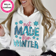 Not Made For Winter Tee or Sweatshirt