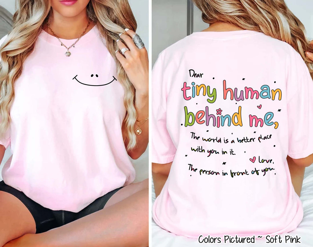 Dear Tiny Human Behind Me 2 Sided Motivational Back To School Inspirational Teacher Tee