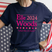 Elle Woods President Funny Political Tee and Sweatshirt