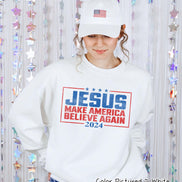 Jesus Make America Believe Again Election Tee or Sweatshirt