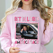 Trump 2024 PINK Get In Loser We're Taking America Back Political Tee and Sweatshirt