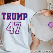 Trump 47 Double Sided Political Tee or Sweatshirt
