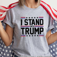 I Stand With Trump Political Tee or Sweatshirt