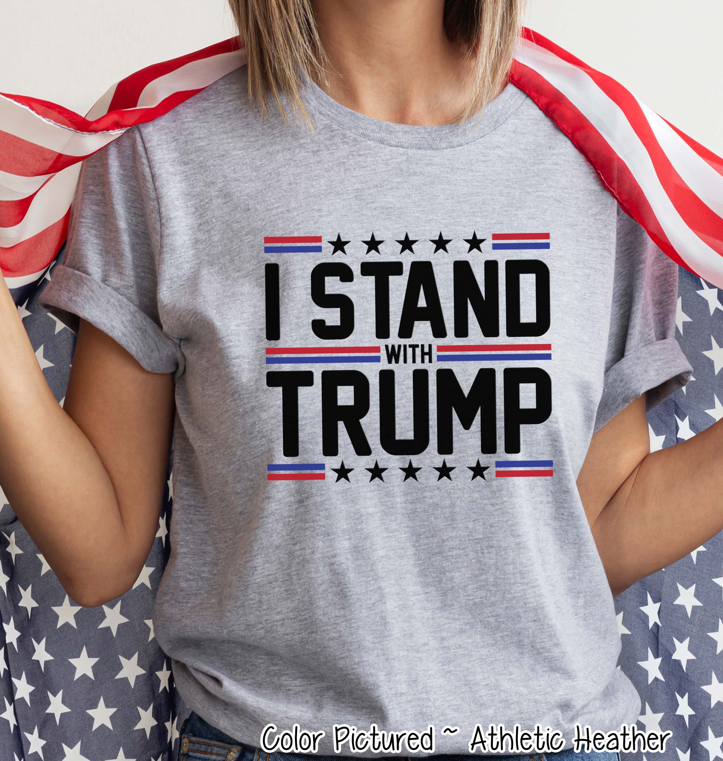 I Stand With Trump Political Tee or Sweatshirt