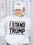I Stand With Trump Political Tee or Sweatshirt