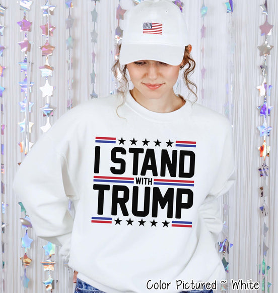 I Stand With Trump Political Tee or Sweatshirt