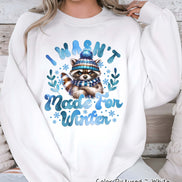 Not Made for Winter Cute Racoon Tee or Sweatshirt