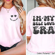 In My Self Love Era Black 2 Sided Valentine Tee or Sweatshirt