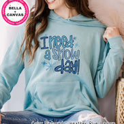 I Need A Snow Day Winter Tee or Sweatshirt