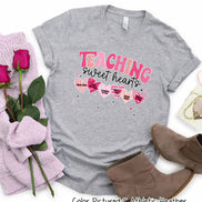 Teaching Sweet Hearts Valentine Tee or Sweatshirt