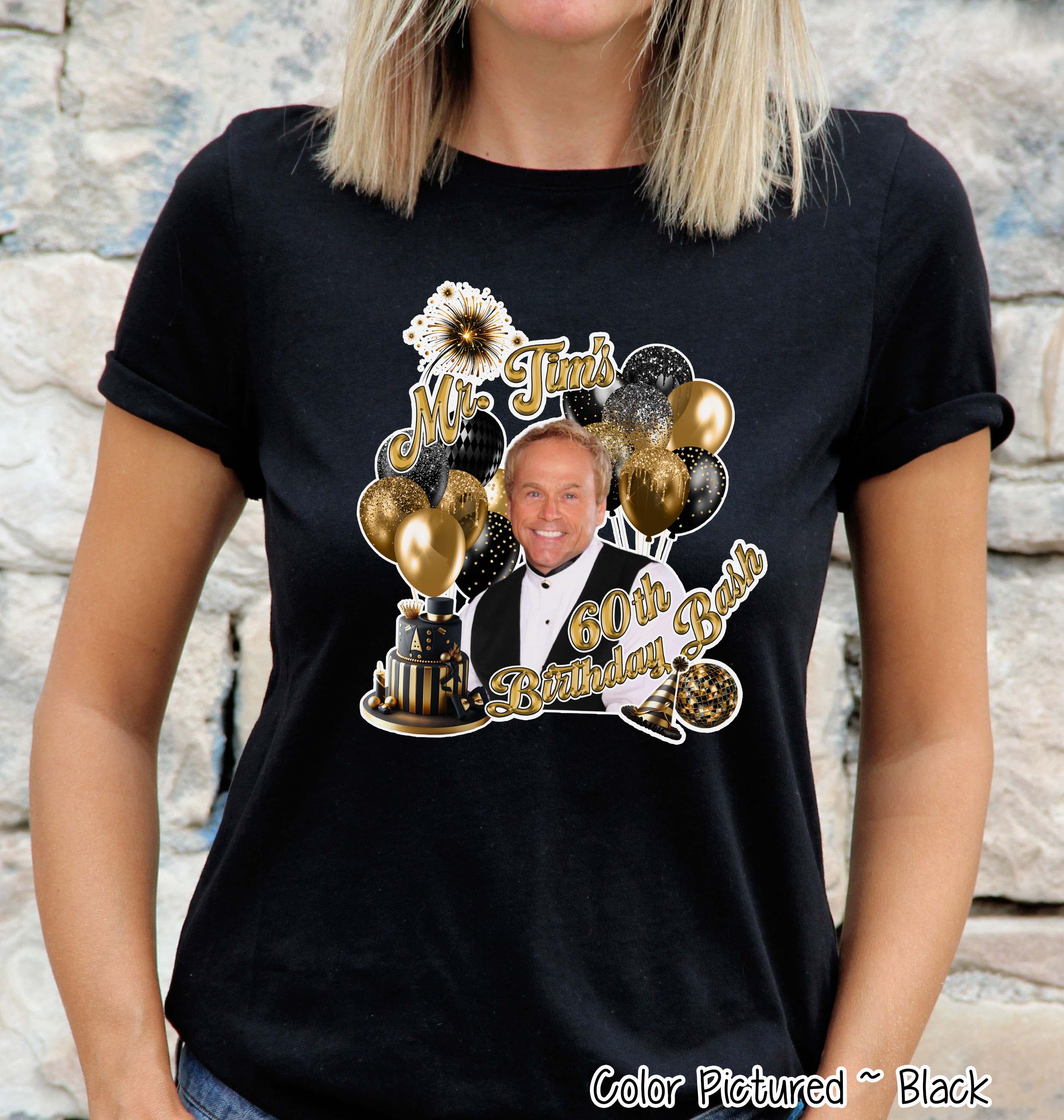 Mr. Tim's 60th Birthday Bash Party Tee for Dazzling Beauties Tee or Sweatshirt