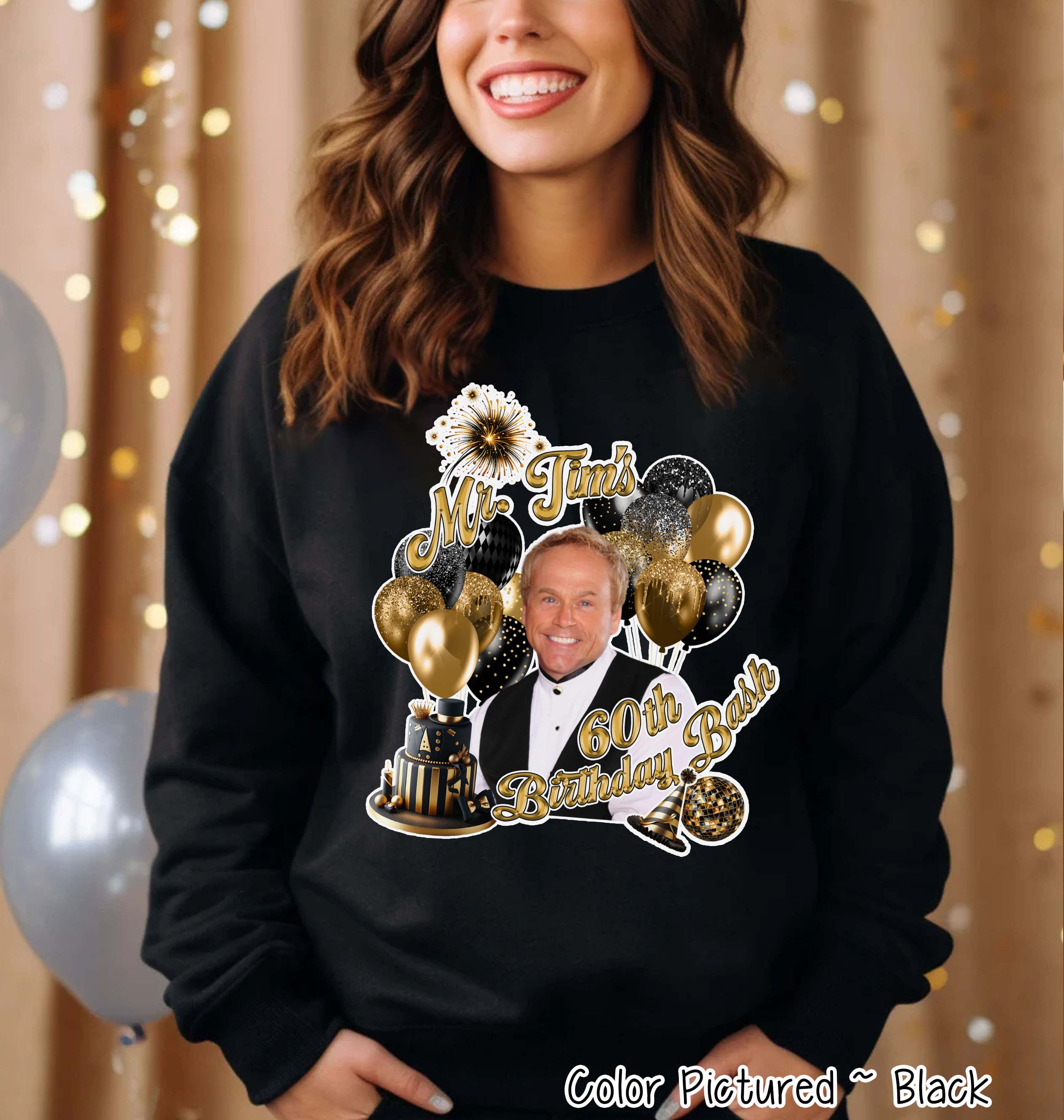 Mr. Tim's 60th Birthday Bash Party Tee for Dazzling Beauties Tee or Sweatshirt