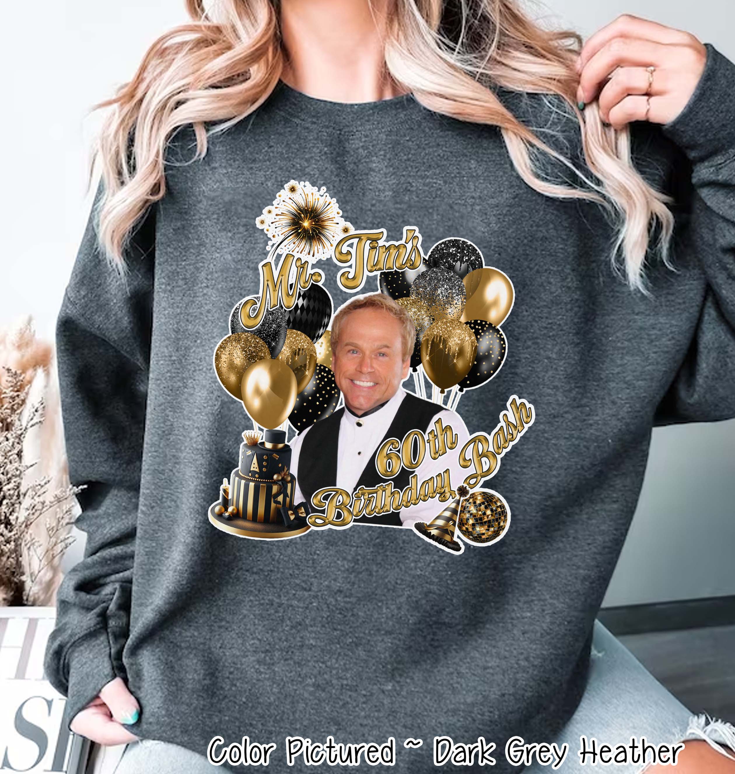 Mr. Tim's 60th Birthday Bash Party Tee for Dazzling Beauties Tee or Sweatshirt