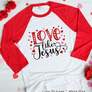 Love Like Jesus Valentine Shirt
