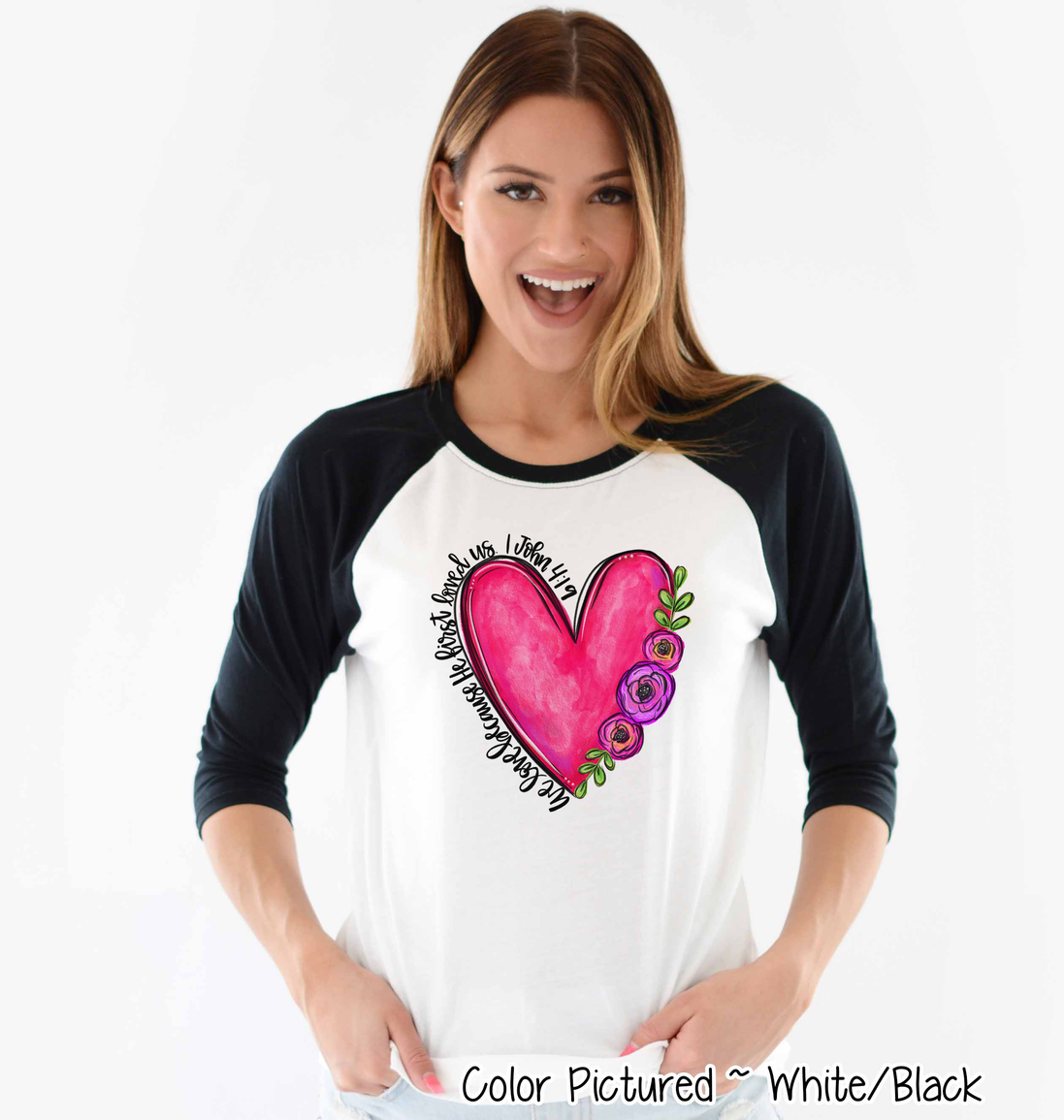 We Love Because He First Loved Us Floral Heart Shirt
