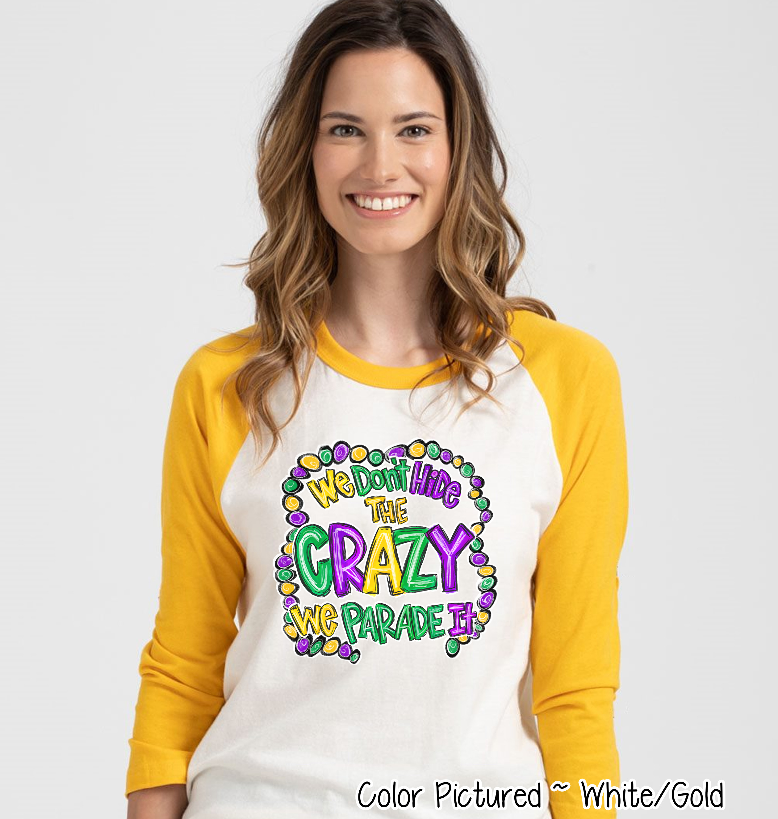 We Don't Hide the Crazy We Parade It Mardi Gras Tee