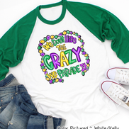 We Don't Hide the Crazy We Parade It Mardi Gras Tee