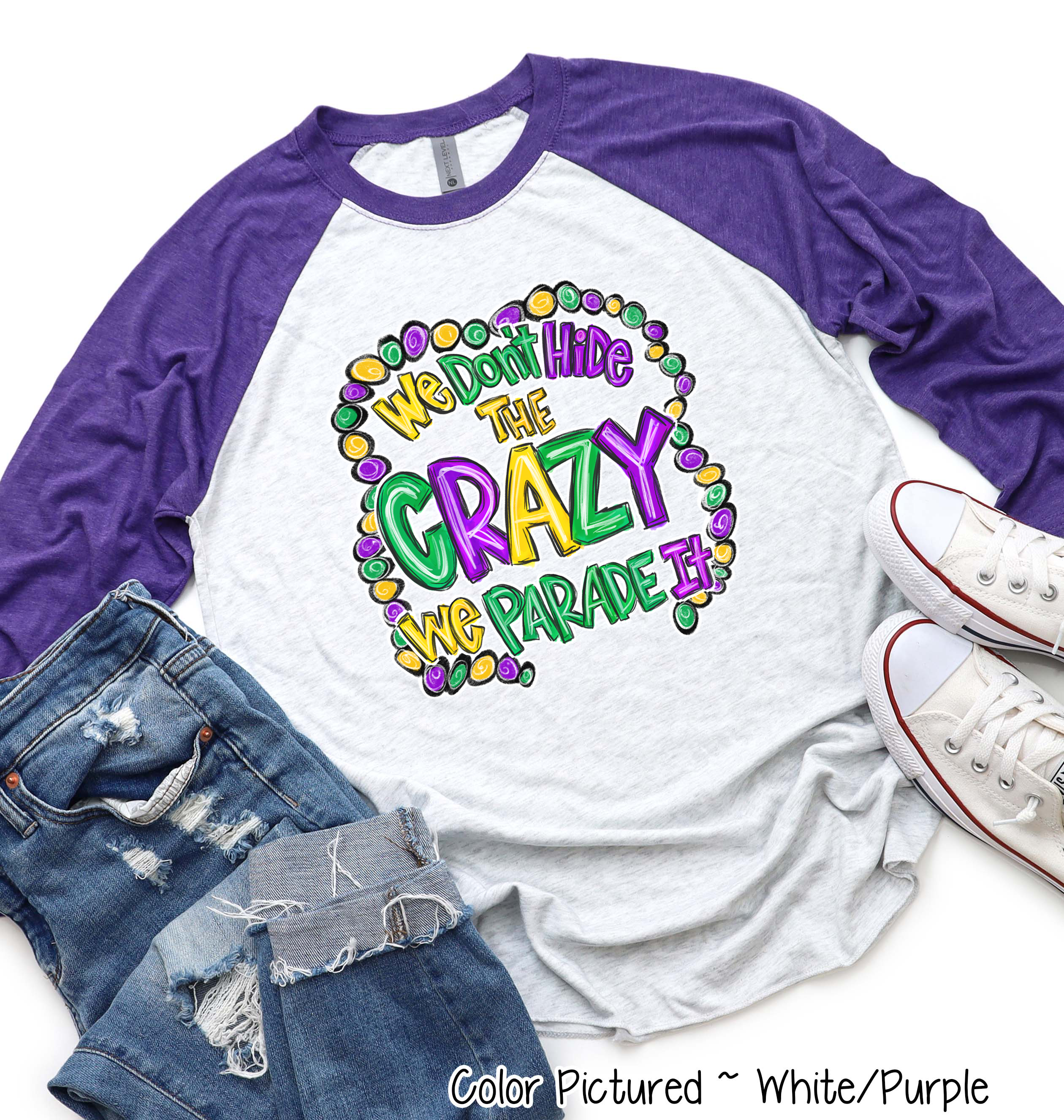 We Don't Hide the Crazy We Parade It Mardi Gras Tee