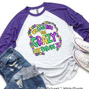We Don't Hide the Crazy We Parade It Mardi Gras Tee