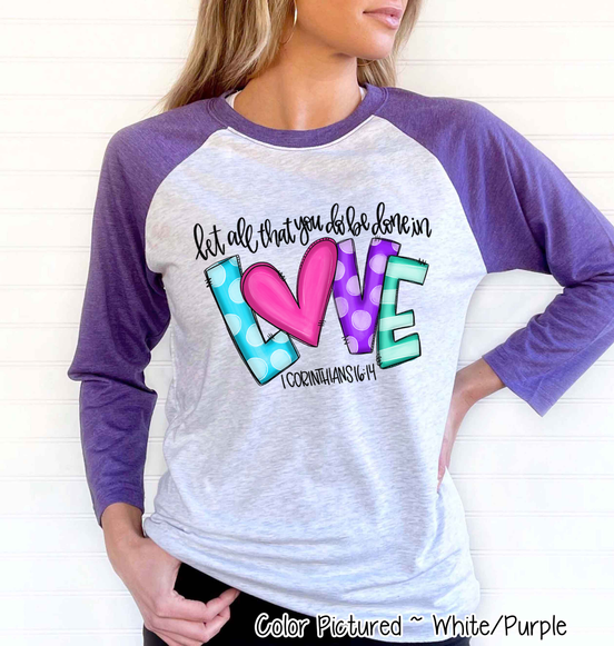 Let all that you do be done in LOVE Shirt