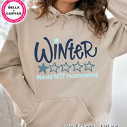 Winter Would Not Recommend Funny Winter Tee or Sweatshirt