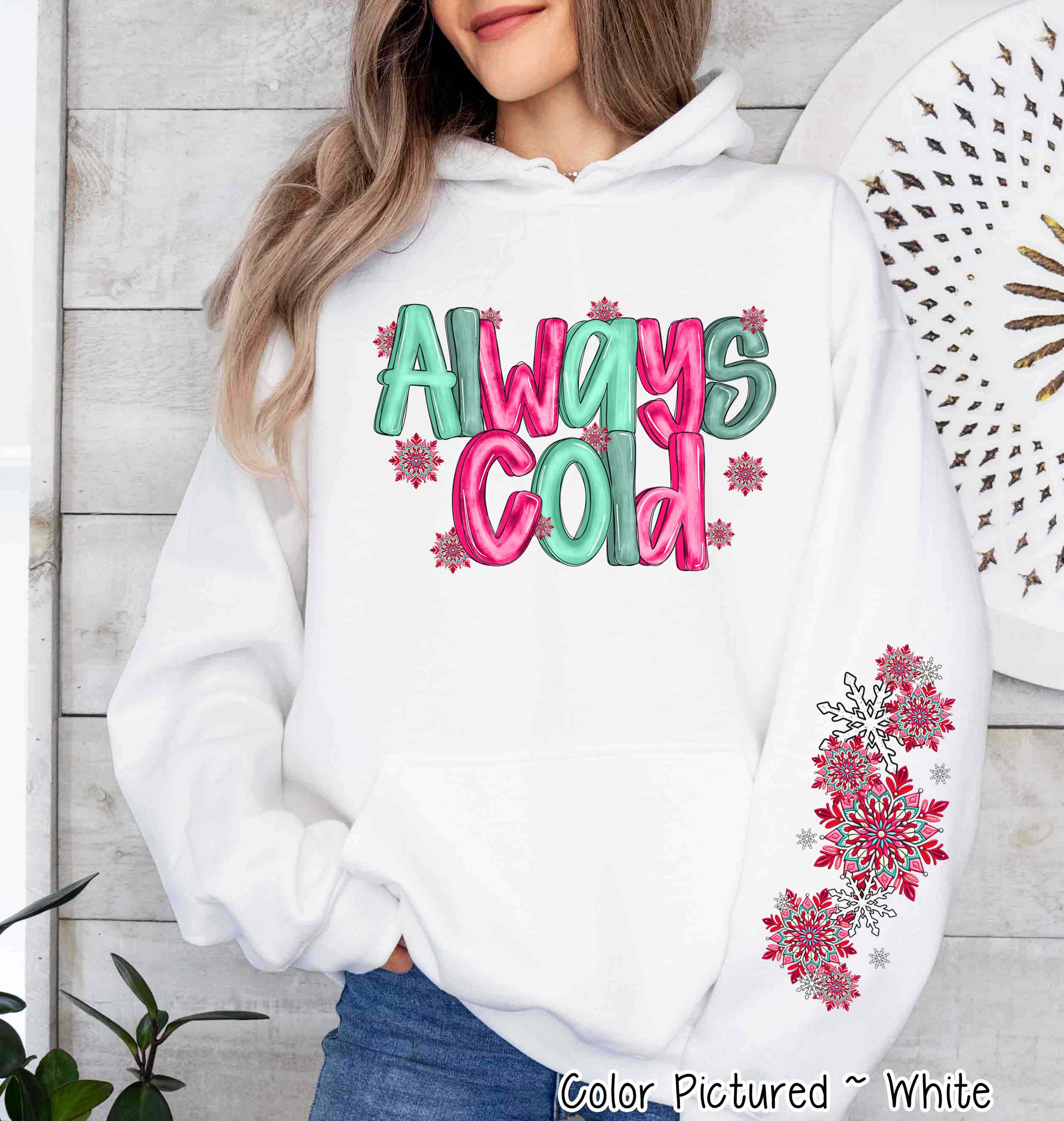 Always Cold with Sleeve Print Winter Tee or Sweatshirt