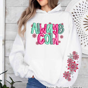 Always Cold with Sleeve Print Winter Tee or Sweatshirt