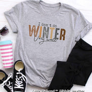 I Don't Do Winter Funny Winter Tee or Sweatshirt