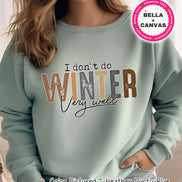 I Don't Do Winter Funny Winter Tee or Sweatshirt
