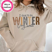 I Don't Do Winter Funny Winter Tee or Sweatshirt