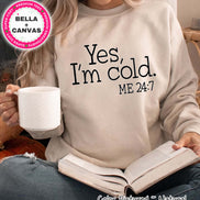 Yes, I'm Cold Funny Winter Tee or Sweatshirt