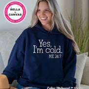 Yes, I'm Cold Funny Winter Tee or Sweatshirt